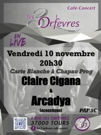 Carte Blanche Chapau Prog: Arcadya + Claire Cigana aux 3 Orfèvres. Le vendredi 10 novembre 2017 à tours. Indre-et-loire.  20H30